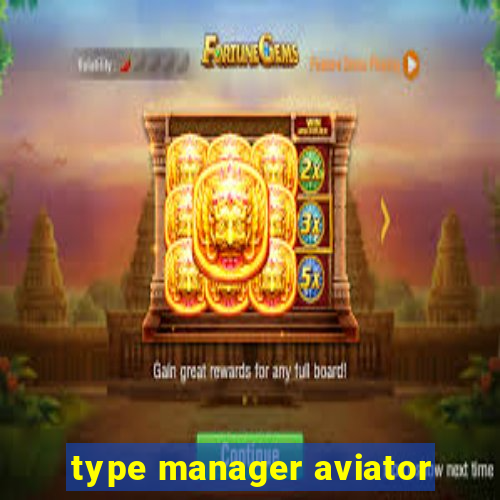 type manager aviator